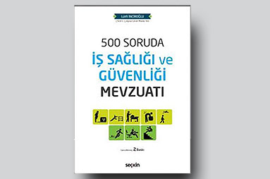 500 Soruda İş Sağlığı ve Güvenliği Mevzuatı